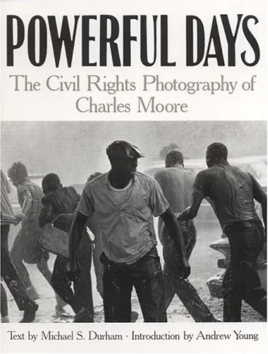 Powerful Days: Civil Rights Photography of Charles Moore