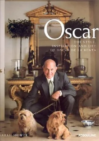 Oscar: The Style, Inspiration and Life of Oscar de La Renta