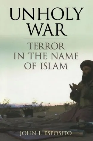 Unholy War: Terror in the Name of Islam