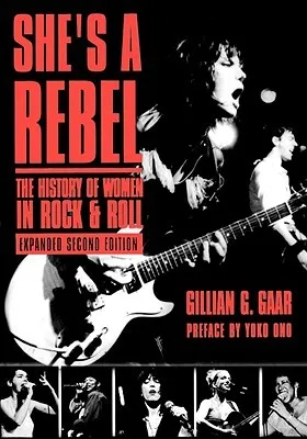 She's A Rebel: The History of Women in Rock & Roll