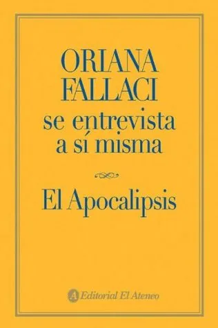 Oriana Fallaci se entrevista a si misma / Oriana Fallaci Interviews Herself: El Apocalipsis (Spanish Edition)