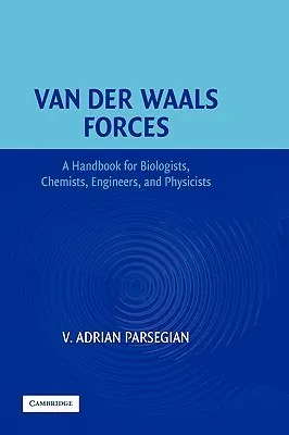 Van Der Waals Forces: A Handbook for Biologists, Chemists, Engineers, and Physicists