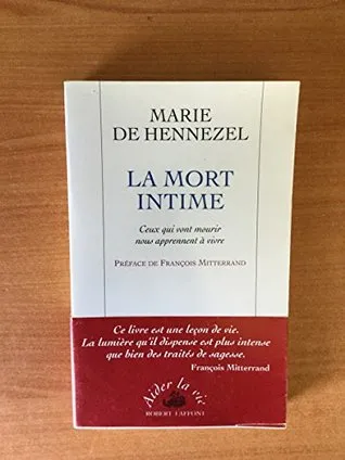 La Mort Intime: Ceux Qui Vont Mourir Nous Apprennent à Vivre (Collection Aider La Vie)