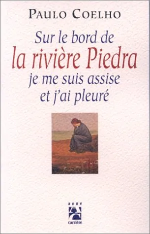 Sur le bord de la rivière Piedra, je me suis assise et j'ai pleuré