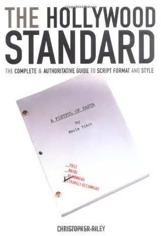 The Hollywood Standard: The Complete and Authoritative Guide to Script Format and Style (Hollywood Standard: The Complete & Authoritative Guide to