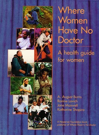 Where Women Have No Doctors: A Health Guide for Women