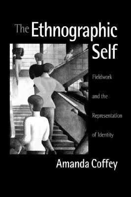 The Ethnographic Self: Fieldwork and the Representation of Identity