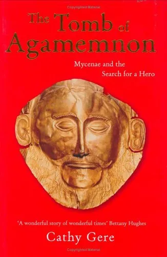 The Tomb of Agamemnon: Mycenae and the Search for a Hero