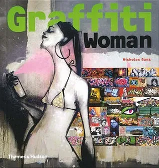 Graffiti Woman: Graffiti And Street Art From Five Continents