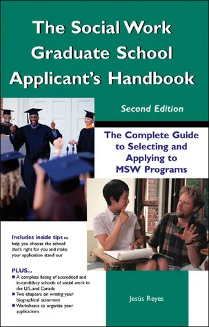 The Social Work Graduate School Applicant's Handbook, Second Edition: The Complete Guide to Selecting and Applying to MSW Programs