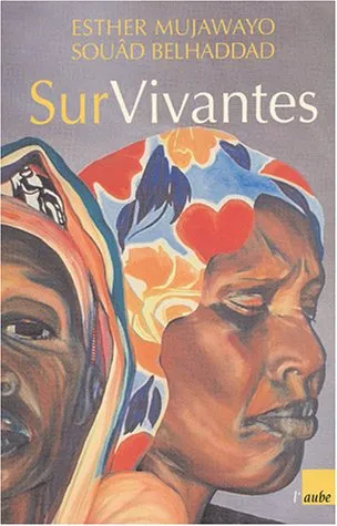 SurVivantes: Rwanda, Dix Ans Apres Le Genocide ; Suivi De, Entretien Croise Entre Simone Veil Et Esther Mujawayo