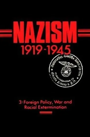 Nazism 1919-1945: V. 3, Foreign policy, war and racial extermination : a documentary reader