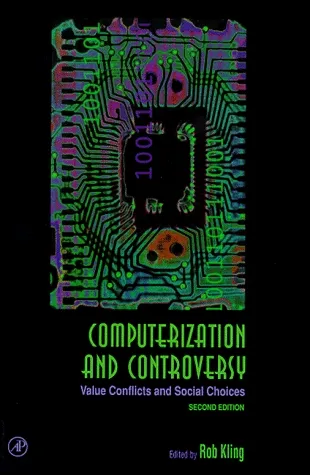 Computerization and Controversy: Value Conflicts and Social Choices