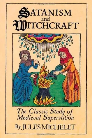 Satanism and Witchcraft: The Classic Study of Medieval Superstition