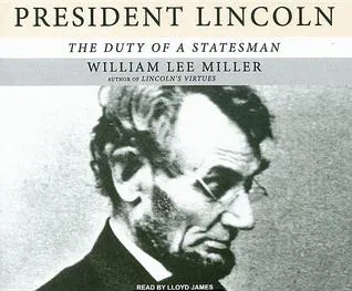 President Lincoln: The Duty of a Statesman