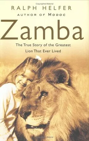 Zamba: The True Story of the Greatest Lion That Ever Lived