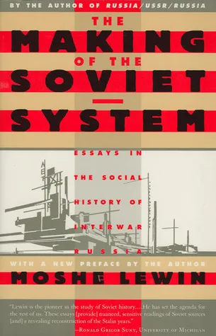 The Making of the Soviet System: Essays in the Social History of Interwar Russia