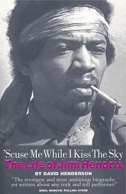 Scuse Me While I Kiss the Sky: The Life of Jimi Hendrix