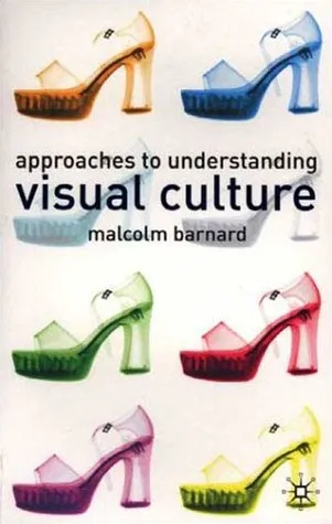 Approaches To Understanding Visual Culture