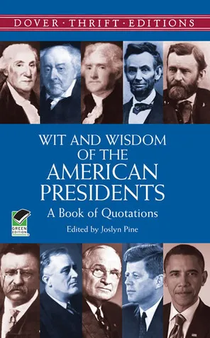 Wit and Wisdom of the American Presidents: A Book of Quotations