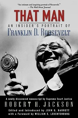 That Man: An Insider's Portrait of Franklin D. Roosevelt