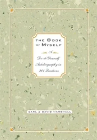 The Book of Myself: A Do-It Yourself Autobiography in 20 Questions