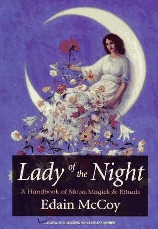 Lady of the Night: A Handbook of Moon Magick & Rituals a Handbook of Moon Magick & Rituals