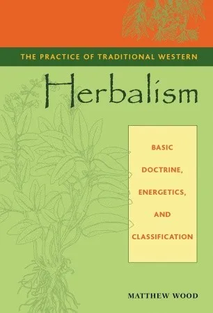 The Practice of Traditional Western Herbalism: Basic Doctrine, Energetics, and Classification