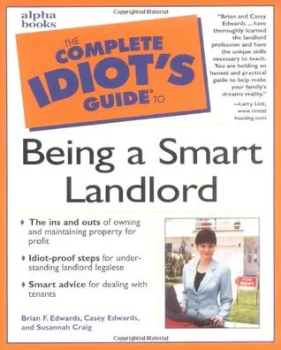 The Complete Idiot's Guide to Being a Smart Landlord