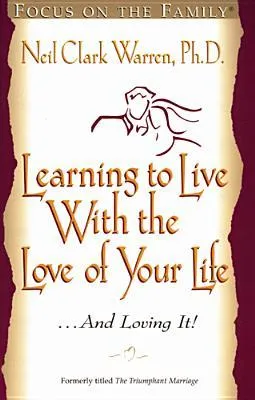 Learning to Live with the Love of Your Life . . . and Loving It