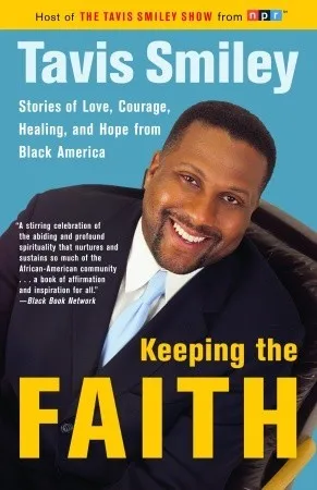 Keeping the Faith: Stories of Love, Courage, Healing, and Hope from Black America