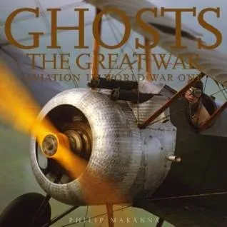 Ghosts of the Great War: Aviation in WWI (Ghosts Aviation Classics)