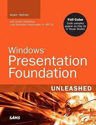 Windows Presentation Foundation Unleashed