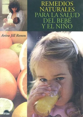 Remedios naturales para la salud del bebe y el nino/ Natural Healing for Babies and Children