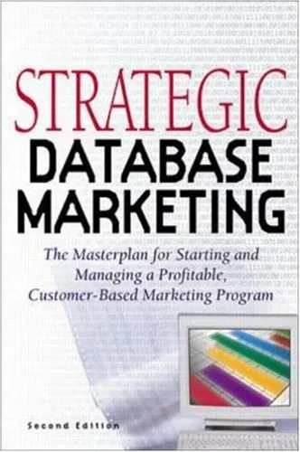 Strategic Database Marketing: The Masterplan for Starting and Managing a Profitable Customer-Based Marketing Program