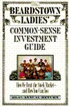 The Beardstown Ladies' Common-Sense Investment Guide: How We Beat the Stock Market - And How You Can Too