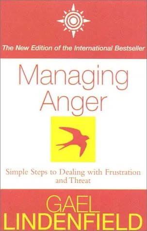 Managing Anger: Simple Steps to Dealing with Frustration and Threat