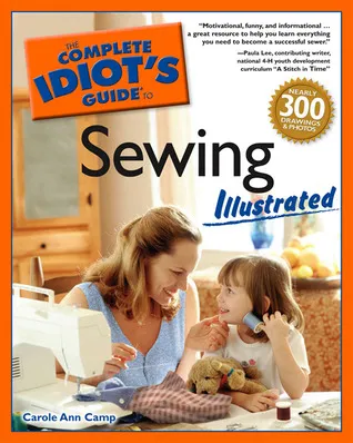 The Complete Idiot's Guide to Sewing Illustrated