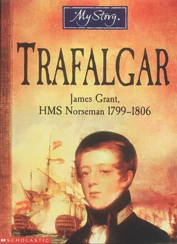 Trafalgar: James Grant, HMS Norseman, 1799-1806