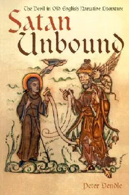 Satan Unbound: The Devil in Old English Narrative Literature