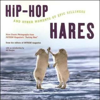 Hip-Hop Hares: And Other Moments of Epic Silliness