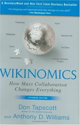 Wikinomics: How Mass Collaboration Changes Everything