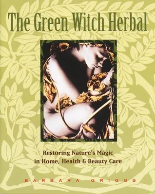 The Green Witch Herbal: Restoring Nature