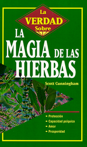 La Magia de Las Hierbas = The Truth about Herb Magic