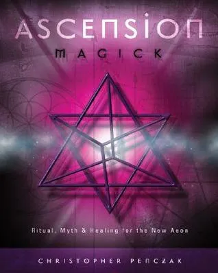 Ascension Magick: Ritual, Myth & Healing for the New Aeon