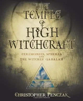 The Temple of High Witchcraft: Ceremonies, Spheres and the Witches