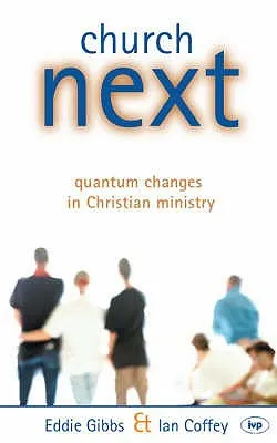 Church Next: Quantum Changes in How We Do Ministry