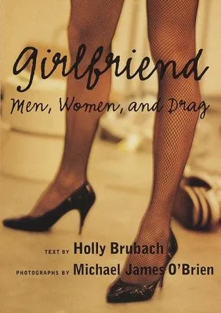 Girlfriend:: Men, Women, and Drag