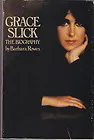 Grace Slick: The Biography