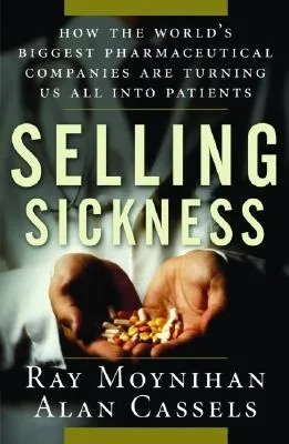 Selling Sickness: How the World